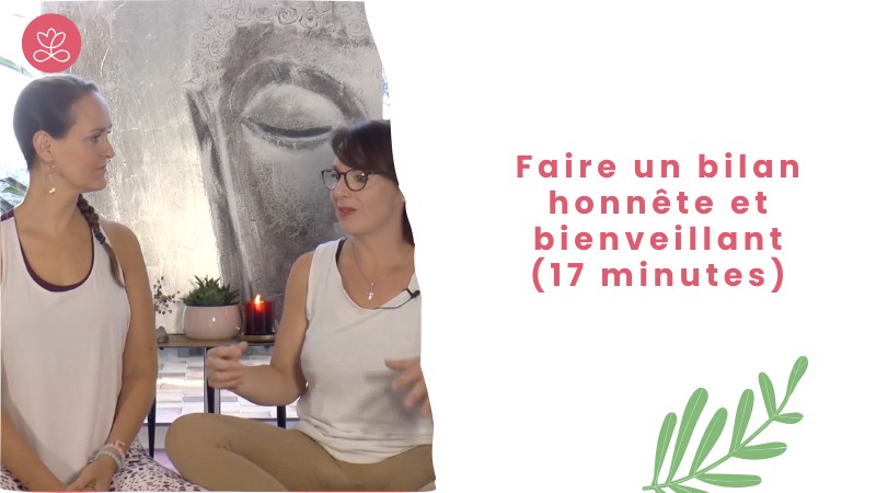 Jour 6 - Faire un bilan honnête et bienveillant (17 minutes)